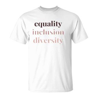 Equality Inclusion Diversity Political Protest Rally March T-Shirt | Mazezy CA