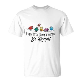 Every Little Thing Is Gonna Be Alright Nice T-shirt - Thegiftio UK