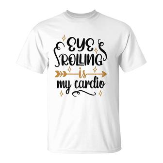 Eye Rolling Is My Cardio Workout Gym Exercise T-Shirt | Mazezy
