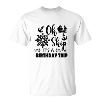 Family Cruise Squad Trip 2022 It Is A Birthday Trip T-Shirt - Seseable