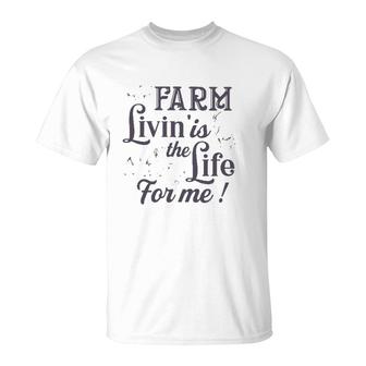 Farmer Gift Farm Livin' Is The Life For Me Funny Farm Animals T-Shirt | Mazezy