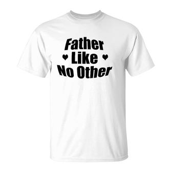 Father Like No Other Gift For Dad T-Shirt | Mazezy