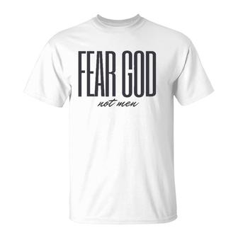 Fear God Not Men Christian Faith T-Shirt | Mazezy