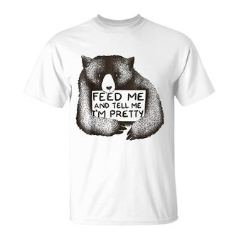 Feed Me And Tell Me Im Pretty T-Shirt | Mazezy
