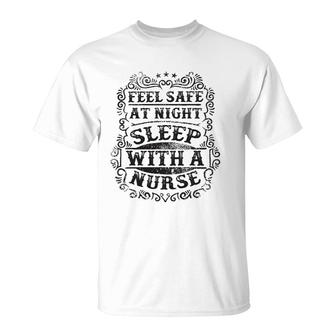 Feel Safe At Night Sleep With A Nurse Funny T-Shirt | Mazezy