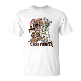 Fire Fighter Once Always Firefighter T-Shirt | Mazezy