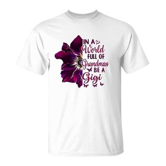 Floral Mothers Day In A World Full Of Grandmas Be A Gigi T-Shirt | Mazezy