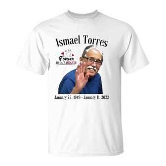 Forever In Our Hearts Ismael Torres T-Shirt | Mazezy