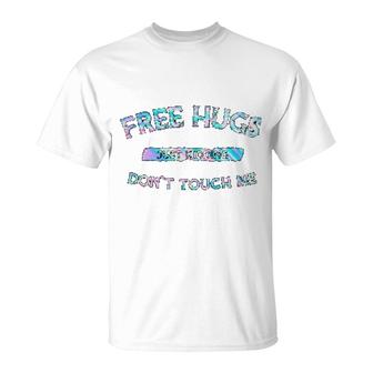 Free Hugs Dont Touch Me T-Shirt | Mazezy