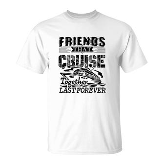 Friends That Cruise Together T-Shirt | Mazezy