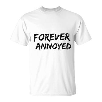 Fun Quote Forever Annoyed T-Shirt | Mazezy