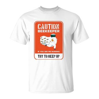 Funny Caution Beekeeper If You See Me Running Try To Keep Up T-Shirt | Mazezy
