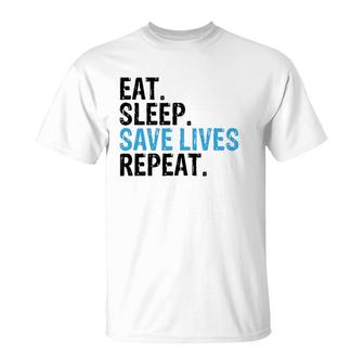 Funny Eat Sleep Save Lives Repeat Emts,Firefighters Nurses T-Shirt | Mazezy