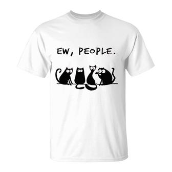 Funny Ew People Cats T-Shirt | Mazezy