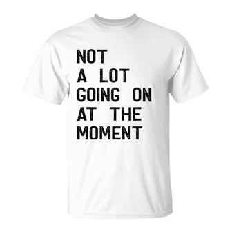 Funny Gift Not A Lot Going On At The Moment Vintage T-Shirt | Mazezy