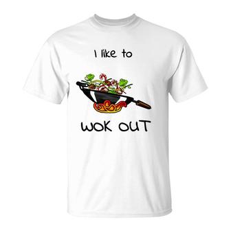 Funny I Like To Wok Out Foodieasian Tee T-Shirt