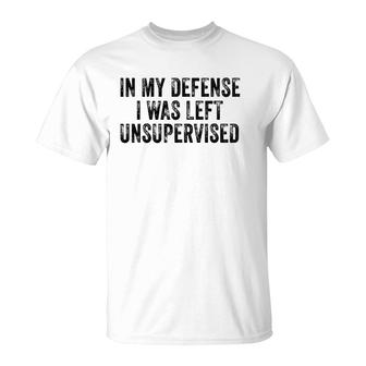 Funny In My Defense I Was Left Unsupervised Distressed Retro T-Shirt | Mazezy