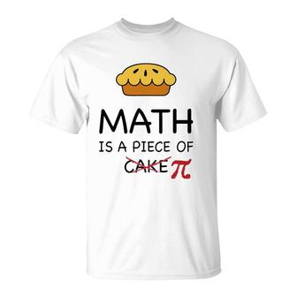 Funny Math Is A Piece Of Pi Pie Teacher Gift Pi Day T-Shirt | Mazezy