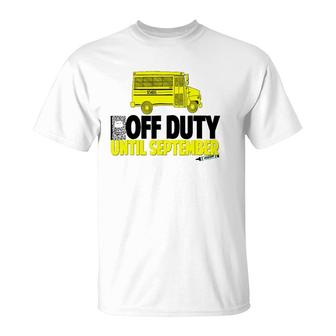 Funny School Bus Driver Off Duty Until September T-Shirt | Mazezy