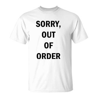 Funny Sorry Out Of Order Tee T-Shirt | Mazezy