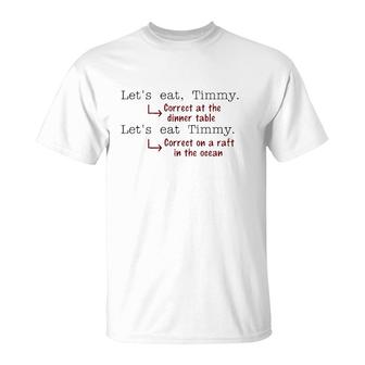 Funny Teacher Let's Eat Timmy Correct At Dinner Table T-Shirt | Mazezy