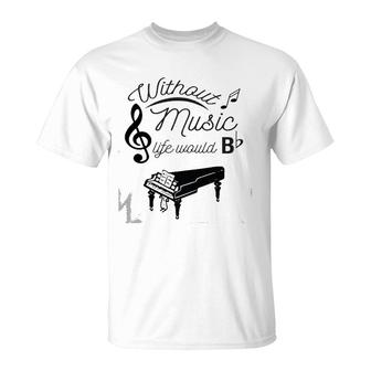 Funny Without Music, Life Would Be Flat Piano T-Shirt | Mazezy