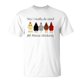Funny Yes I Really Do Need All These Chickens, Gift Farmer T-Shirt | Mazezy