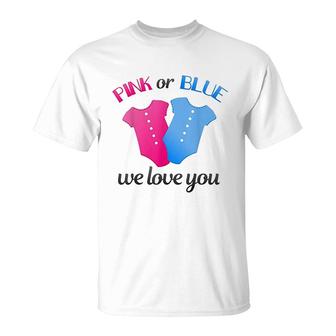 Gender Reveal Pink Or Blue We Love You T-Shirt | Mazezy