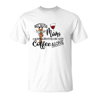 Giraffe Womens Funny Giraffe Because Moms Can't Survive Just On Coffee Alone T-Shirt | Mazezy