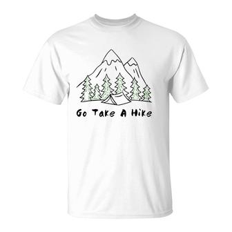 Go Take A Hike Gift For Hiking And Camping T-Shirt | Mazezy
