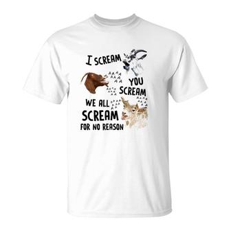 Goat I Scream You Scream We All Scre-Am For No Reason T-Shirt | Mazezy CA