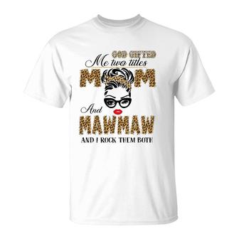 God Gifted Me Two Title Mom And Mawmaw Leopard Mother's Day T-Shirt