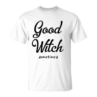 Good Witch Sometimes T-Shirt | Mazezy