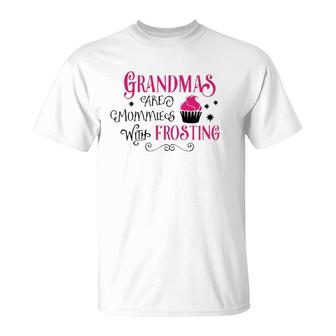 Grandmas Are Like Mommies With Frosting T-Shirt | Mazezy