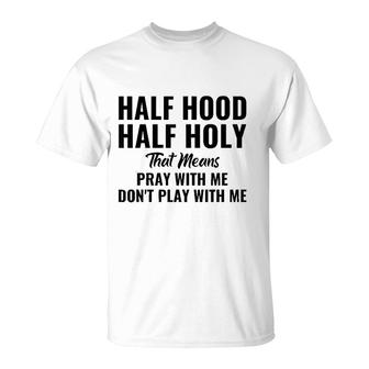 Half Hood Half Holy Pray With Me Do Not Play With Me Black Graphic T-shirt - Thegiftio UK