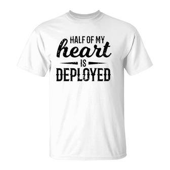 Half Of My Heart Military Deployment Military Gift T-Shirt | Mazezy