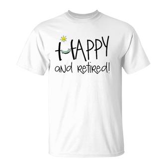 Happy And Retired Funny Retirement T-Shirt | Mazezy