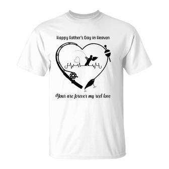 Happy My Father's Day In Heaven You Are Forever My Reel Love T-Shirt | Mazezy