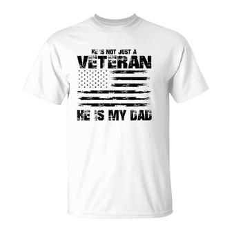 He Is Not Just A Veteran He Is My Dad Veterans Day T-Shirt | Mazezy