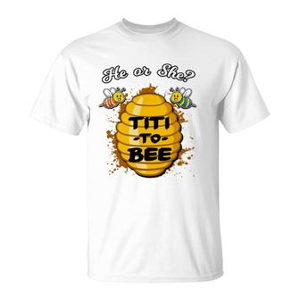 He Or She Titi To Bee Gender Reveal Announcement Baby Shower T-Shirt | Mazezy