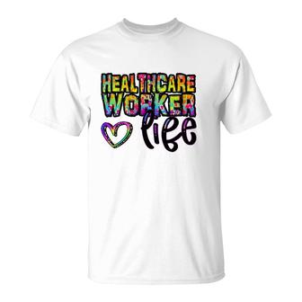 Healthcare Workers Life Heart Rainbow Text Doctor Nurse Gift T-Shirt | Mazezy