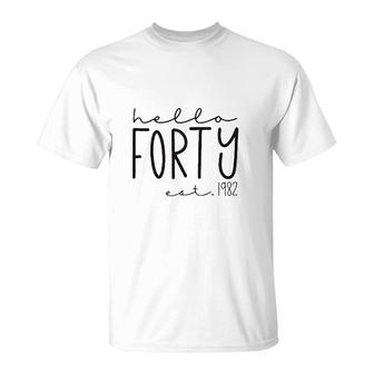 Hello Forty Women 40th Birthday 40 Years Old Birthday T-Shirt - Seseable