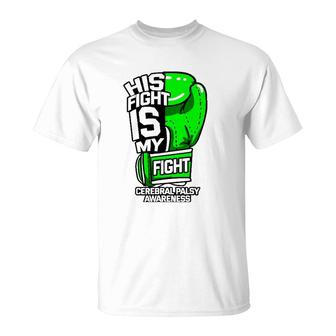 His Fight Is My Fight Cerebral Palsy Awareness Green Ribbon T-Shirt | Mazezy