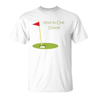Hole In One Golfer Golf Golfing Gift For Golfer Golf Player T-Shirt | Mazezy