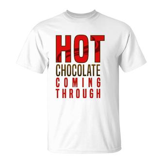 Hot Chocolate Hot Chocolate Coming Through T-Shirt | Mazezy
