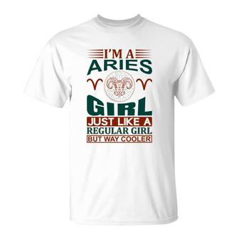 I Am A Aries Girl Just Like A Regular Girl But Way Cooler Birthday Gift T-Shirt - Seseable