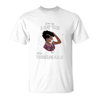 I Am A Xray Tech I Am Unbreakable T-Shirt | Mazezy