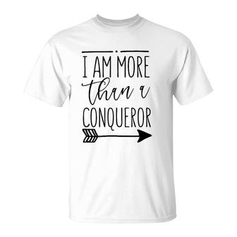 I Am More Than A Conqueror Gift Women & Men Christian T-Shirt | Mazezy