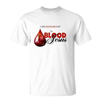 I Am Redeemed By The Blood Of Jesus Christian T-Shirt
