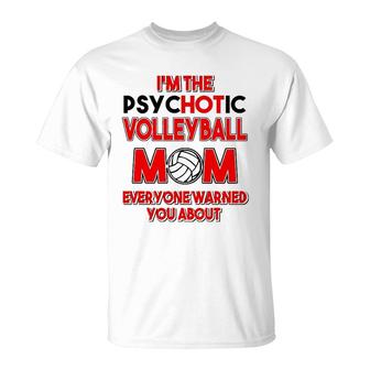 I Am The Pskychotic Volleyball Mom T-Shirt | Mazezy